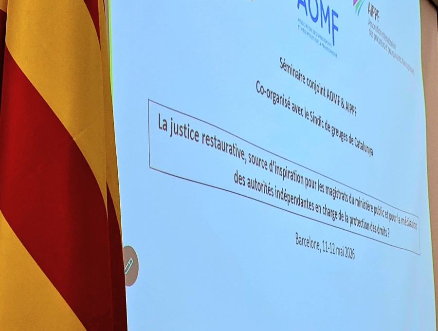 Participation au séminaire conjoint AOMF et AIPF « La justice restaurative, source d’inspiration pour les magistrats du ministère public et pour la médiation des autorités indépendantes en charge de la protection des droits ? »  les 11 et 12 mai 2026 à Barcelone